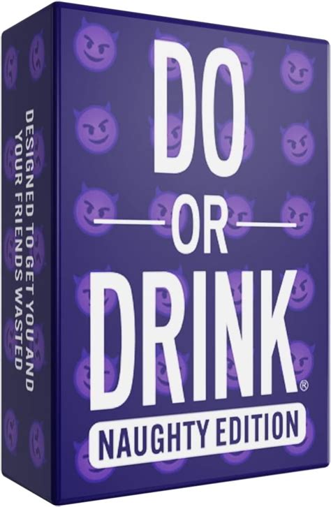 Do Or Drink Naughty Edition The Adult Drinking Game For Spicy