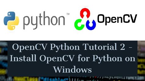 Opencv Python Tutorial For Beginners How To Install Opencv For