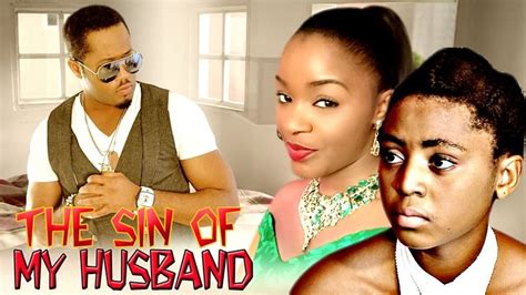 the sins of my husband 1 new nollywood movies husband movies youtube