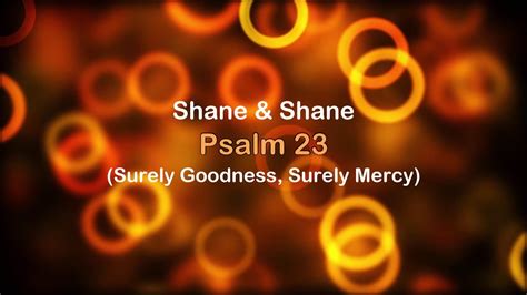 Psalm 23 Surely Goodness Surely Mercy Shane And Shane Lyrics Hd