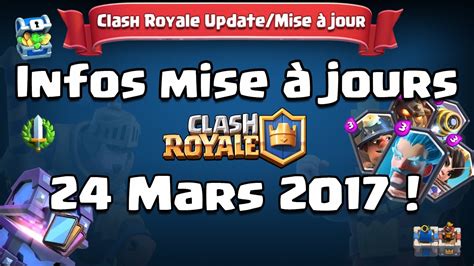 Clash Royale - LA MISE A JOUR DU 24 MARS EN DETAIL !! - YouTube