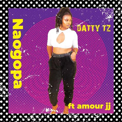 Datty Tz Naogopa Lyrics Genius Lyrics