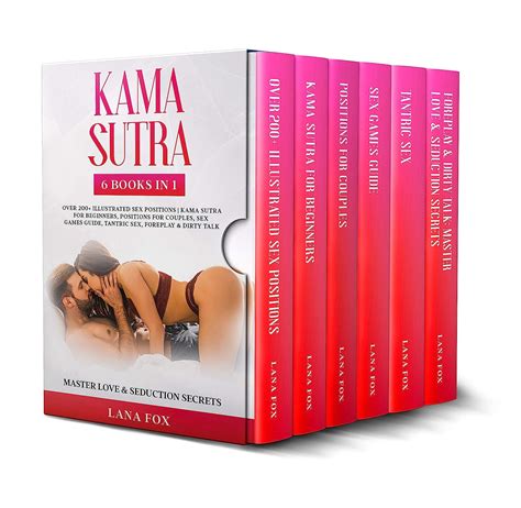 Kama Sutra Sex Pictures Positions Guide 6 In 1 The 1 Guide On Kama Sutra With Over 250