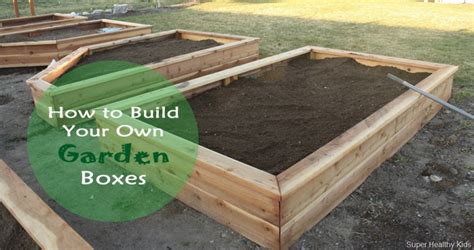 How To Make Your Own Garden Boxes Healthy Ideas For Kids