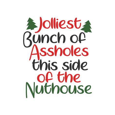 Jolliest Bunch Of Assholes This Side Of The Nuthouse Svg Etsy