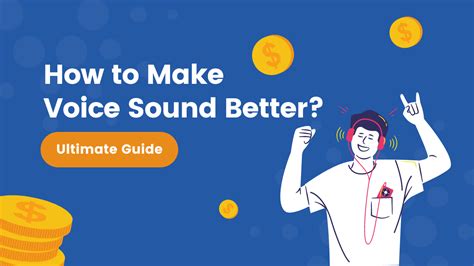 How To Make Your Voice Sound Better The Ultimate Guide