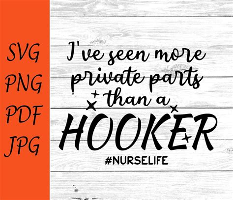 Ive Seen More Private Parts Than A Hooker Svg Png Pdf Etsy