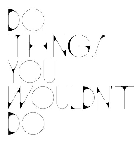 Do Things You Wouldnt Do Inspo Quotes Inspirational Quotes Quotes