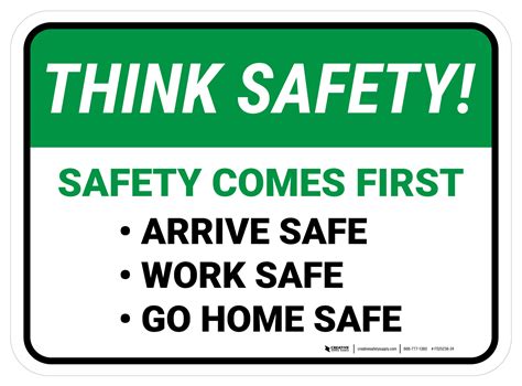 Think Safety: Safety Comes First, Arrive Safe, Work Safe, Go Home Safe ...
