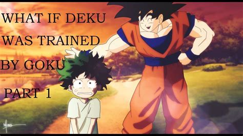 What If Deku Was Trained By Goku Part 1 Youtube