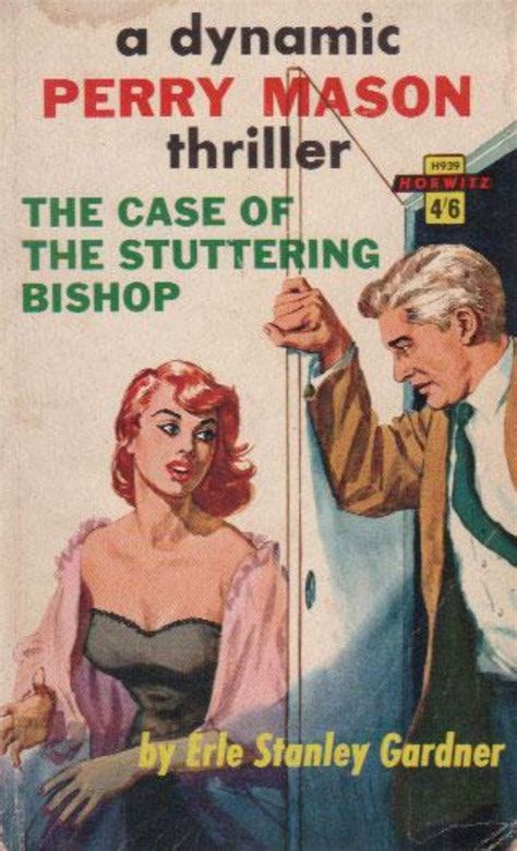 Most of his reputation stems from perry mason and other memorable characters that he created. H939 The Case of the Stuttering Bishop Erle Stanley ...