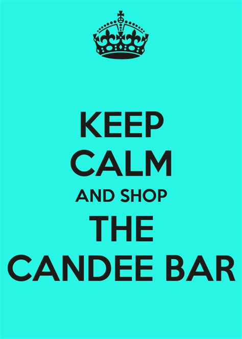 keep calm and shop the candee bar poster candee keep calm o matic