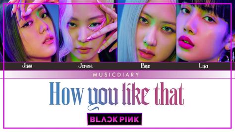 lisa blackpink in your area jennie boran deusi muneojyeosseo badageul ttulgo jeo jihakkaji jisoo ot kkeutjarak japgetdago jeo nopi du soneul then tell me how you like that. BLACKPINK - How You Like That (LYRICS) - COLOR CODED ...