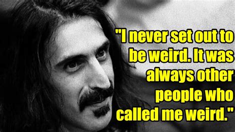 The stooges guitarist (and producer of the kill city album) talks about those early recordings and what really happened with david bowie. 20 Fascinating Quotes By Frank Zappa - YouTube
