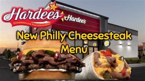 Hardees New Philly Cheesesteak Menu Thickburger And Breakfast Burrito