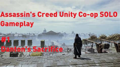 Assassin S Creed Unity Co Op Mission Solo Danton S Sacrifice Youtube