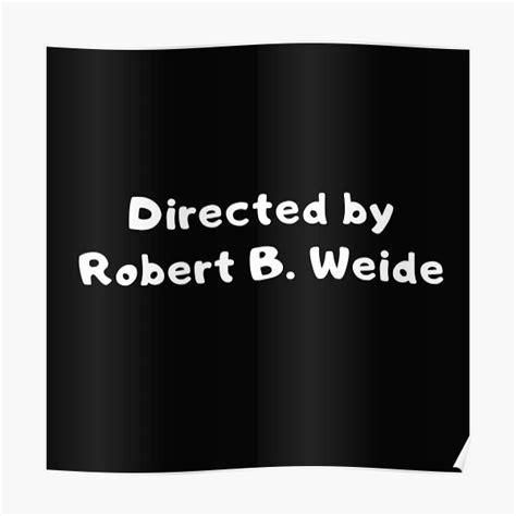 Directed By Robert B Weide Meme Poster For Sale By Nikefc Redbubble