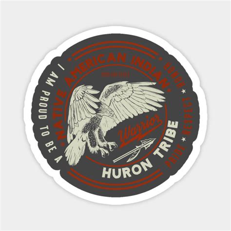 Huron Tribe Native American Indian Proud Respect Honor Huron Magnet