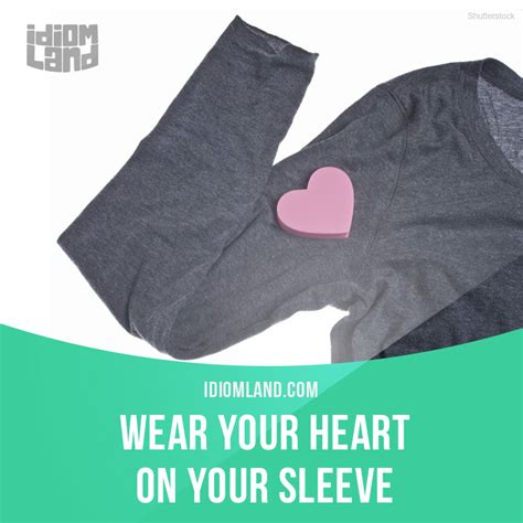 Idiom Land — Wear Your Heart On Your Sleeve Means To Show