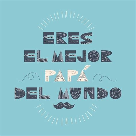 Eres El Mejor Papa Del Mundo Lettering In Spanish Translation Eres El
