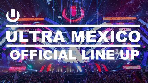 Ultra Mexico Official Line Up 2018 Youtube