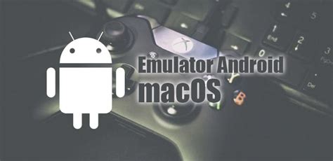 5 Emulator Android Terbaik Untuk Mac