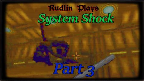 System Shock Part 3 The Assassinated Assassin Cyborg Rudlin Plays