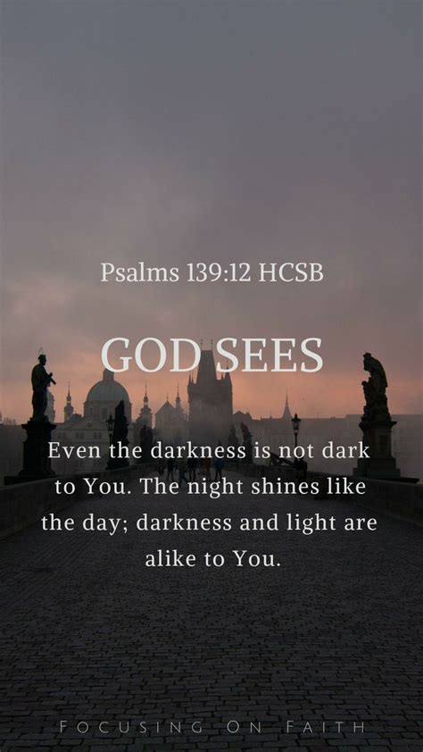 God Sees Even The Darkness Is Not Dark To You The Night Shines Like