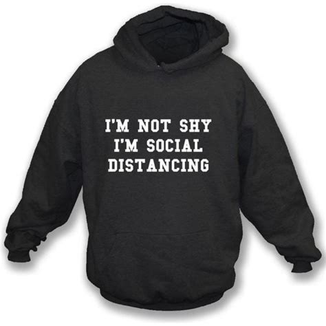 Im Not Shy Im Social Distancing Hooded Sweatshirt Mens From