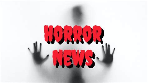 Horror News From Across The Pond With Jtshorrordiscussions 🇬🇧📰🇺🇲 Youtube