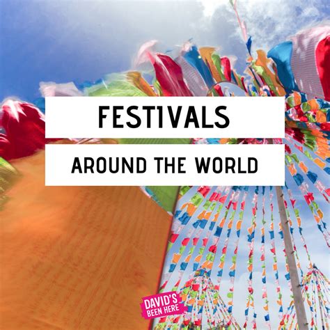The Best Festivals Around The Globe All Of The Best Festivals To