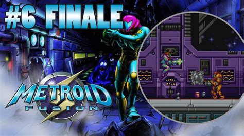 Metroid Fusion Part 6 The Final Showdown Finale Youtube