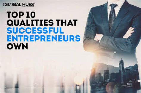 Top 10 Qualities That Successful Entrepreneurs Own The Global Hues