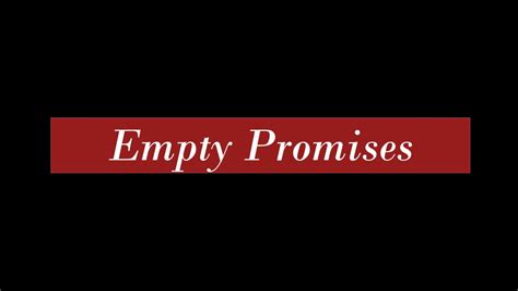 We All Make Promises But Some Make Empty Promises Youtube