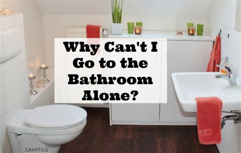 Why Cant I Go To The Bathroom Alone The Stay At Home Mom Survival Guide