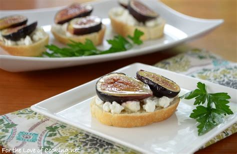 Roasted Fig Crostini With Goat Cheese And Honey For The Love Of Cooking