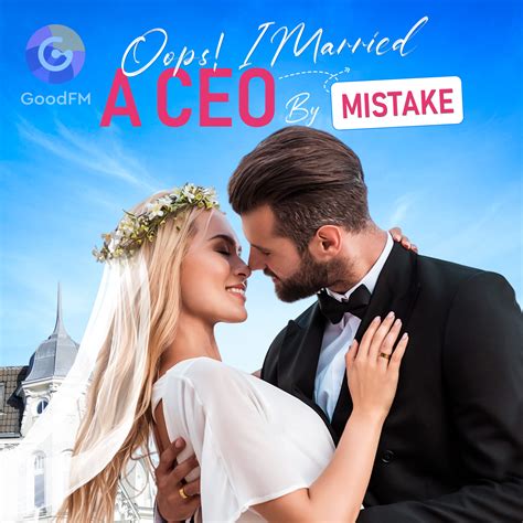 Oops! I Married A CEO By Mistake — Billionaire — GoodFM