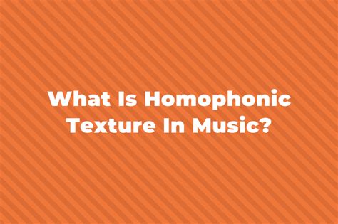 What Is Homophonic Texture In Music Hellomusictheory
