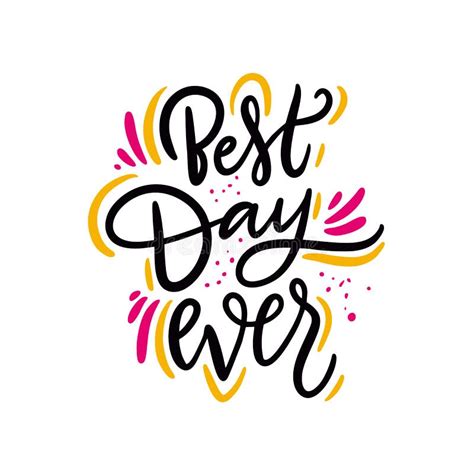 Best Day Ever Phrase Hand Drawn Vector Lettering Quote Stock