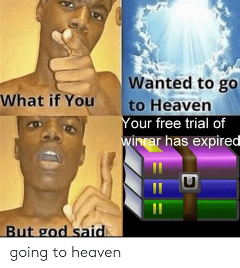 Wanted To Go To Heaven Your Free Trial Of Winrar Has Expired What If