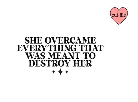 She Overcame Everything That Was Meant To Destroy Her Svg Etsy