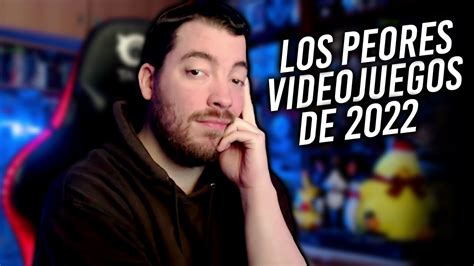 Los Videojuegos MÁs Decepcionantes De 2022 Y El Peor Del Año Youtube