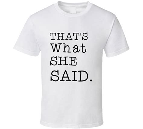 Thats What She Said The Office Michael Scott T Shirt T Shirt Personalized T Shirts Fangirl