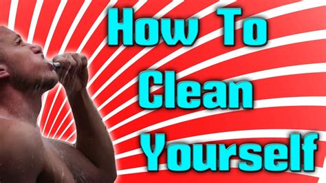 How To Clean Yourself Youtube