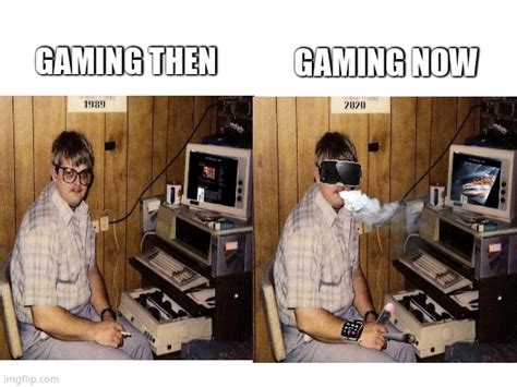 Gaming Then And Now Imgflip