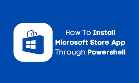 How To Install Microsoft Store App Through Powershell