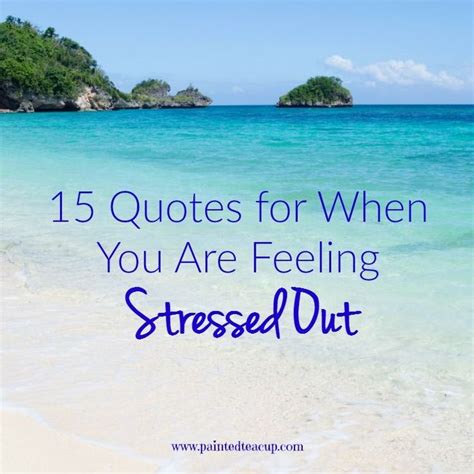 15 Stressed Out Quotes To Read On Stressful Days Stressed Out Quotes