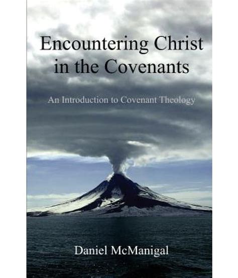 Encountering Christ In The Covenants An Introduction To Covenant
