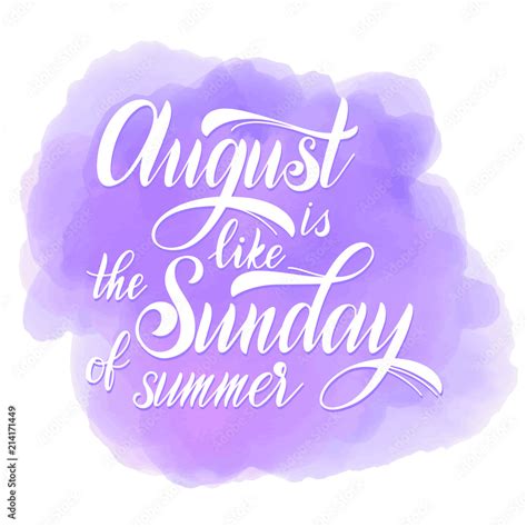 Hello August Lettering August Is Like The Sunday Of Summer Elements
