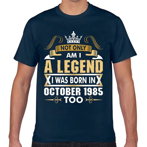 Tops T Shirt Men Not Only Am I A Legend I Was Born In October 1985 Hip